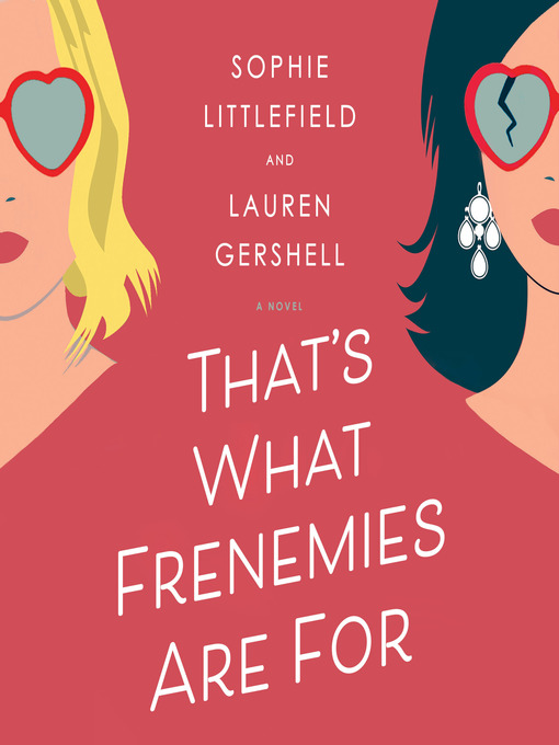 Title details for That's What Frenemies Are For by Sophie Littlefield - Available
